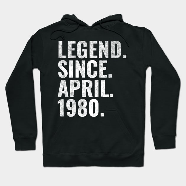 Legend since April 1980 Birthday Shirt Happy Birthday Shirts Hoodie by TeeLogic